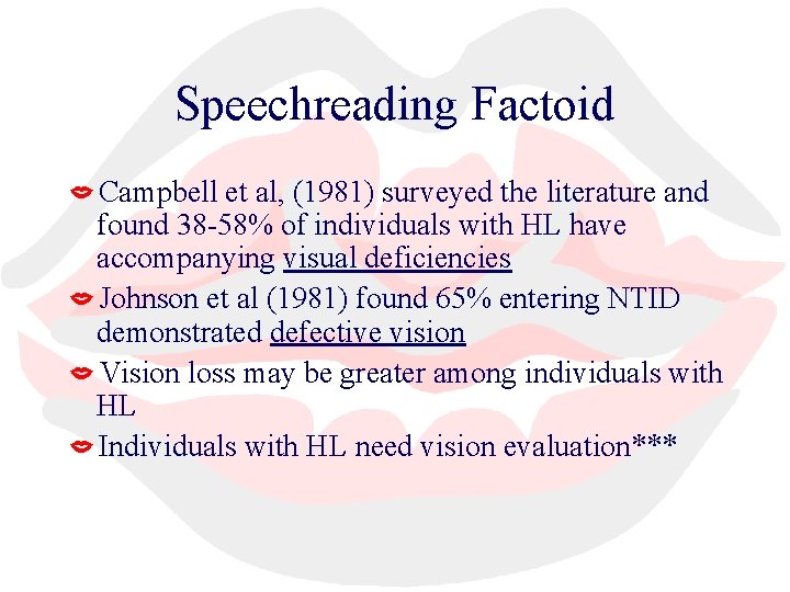 Speechreading Factoid Campbell et al, (1981) surveyed the literature and found 38 -58% of