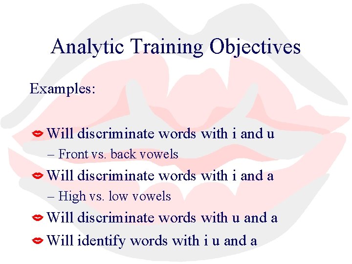 Analytic Training Objectives Examples: Will discriminate words with i and u – Front vs.