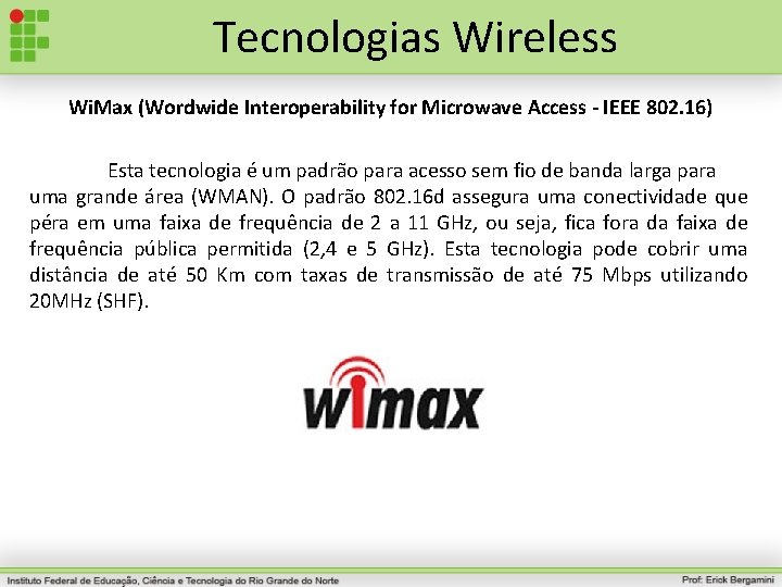 Tecnologias Wireless Wi. Max (Wordwide Interoperability for Microwave Access - IEEE 802. 16) Esta