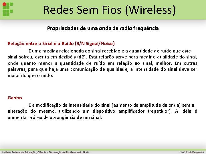 Redes Sem Fios (Wireless) Propriedades de uma onda de radio frequência Relação entre o