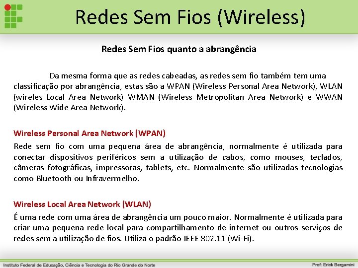 Redes Sem Fios (Wireless) Redes Sem Fios quanto a abrangência Da mesma forma que