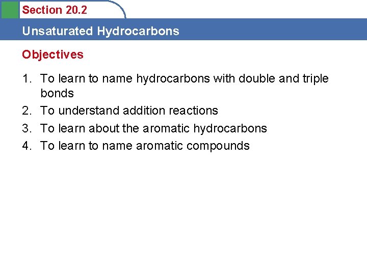 Section 20. 2 Unsaturated Hydrocarbons Objectives 1. To learn to name hydrocarbons with double