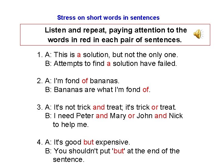 Stress on short words in sentences Listen and repeat, paying attention to the words
