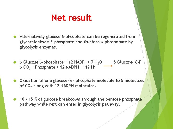 Net result Alternatively glucose 6 -phosphate can be regenerated from glyceraldehyde 3 -phosphate and