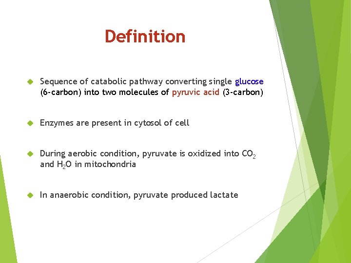 Definition Sequence of catabolic pathway converting single glucose (6 -carbon) into two molecules of