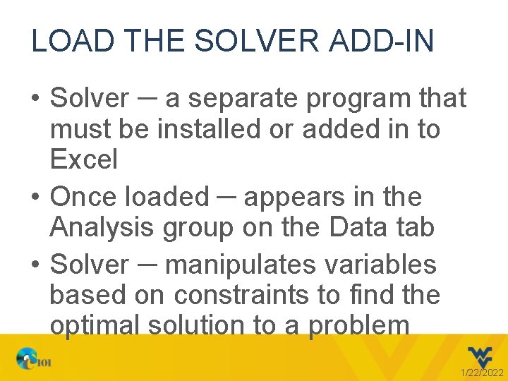 LOAD THE SOLVER ADD-IN • Solver ─ a separate program that must be installed