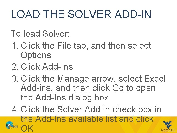 LOAD THE SOLVER ADD-IN To load Solver: 1. Click the File tab, and then