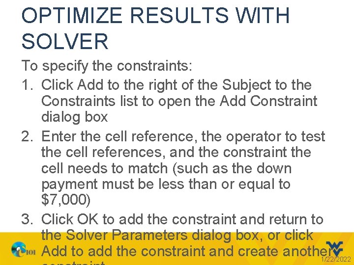 OPTIMIZE RESULTS WITH SOLVER To specify the constraints: 1. Click Add to the right