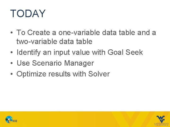 TODAY • To Create a one-variable data table and a two-variable data table •