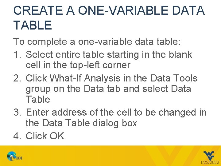 CREATE A ONE-VARIABLE DATA TABLE To complete a one-variable data table: 1. Select entire
