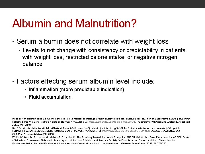 Albumin and Malnutrition? • Serum albumin does not correlate with weight loss • Levels