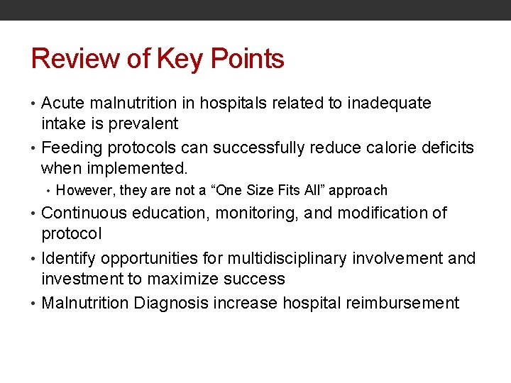 Review of Key Points • Acute malnutrition in hospitals related to inadequate intake is
