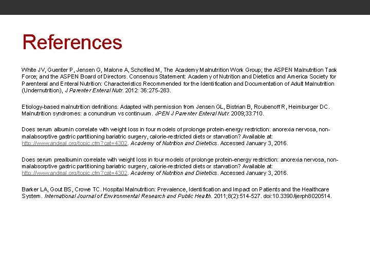 References White JV, Guenter P, Jensen G, Malone A, Schofiled M, The Academy Malnutrition