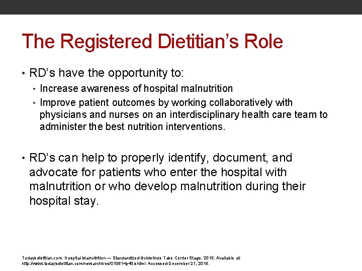 The Registered Dietitian’s Role • RD’s have the opportunity to: • Increase awareness of