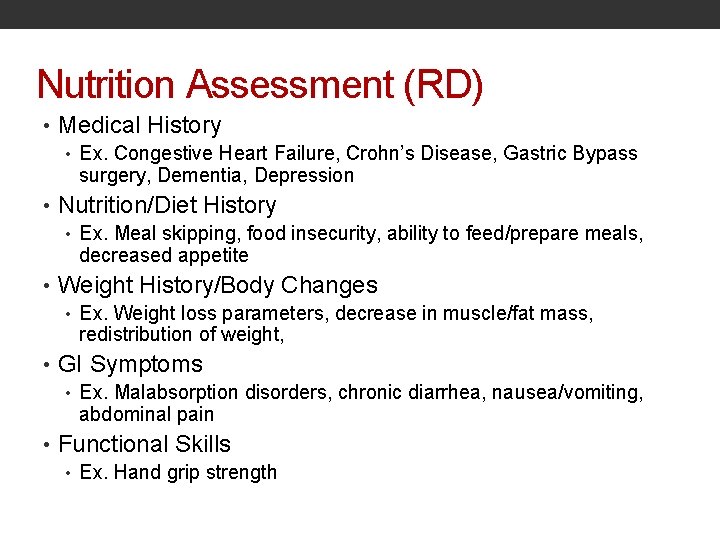 Nutrition Assessment (RD) • Medical History • Ex. Congestive Heart Failure, Crohn’s Disease, Gastric