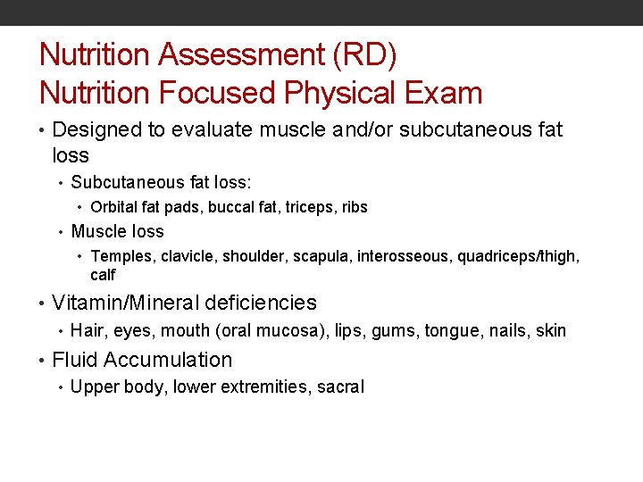 Nutrition Assessment (RD) Nutrition Focused Physical Exam • Designed to evaluate muscle and/or subcutaneous