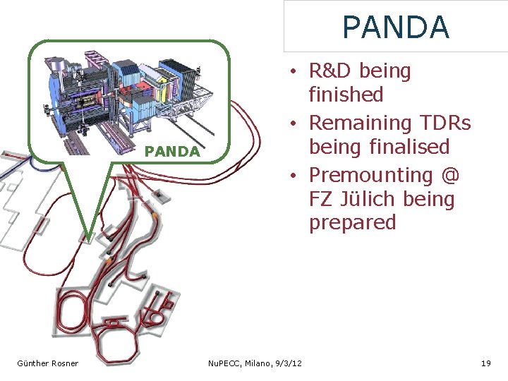 PANDA Günther Rosner • R&D being finished • Remaining TDRs being finalised • Premounting