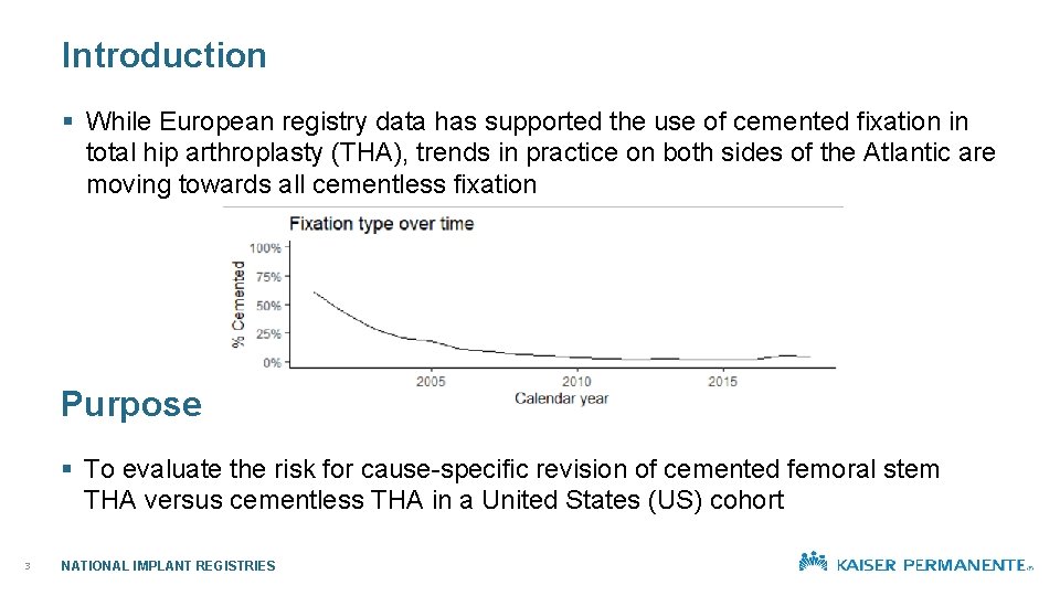 Introduction § While European registry data has supported the use of cemented fixation in