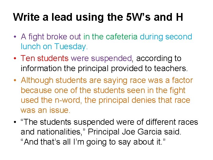 Write a lead using the 5 W’s and H • A fight broke out