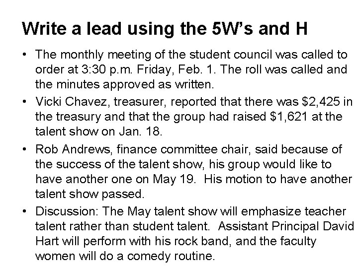 Write a lead using the 5 W’s and H • The monthly meeting of