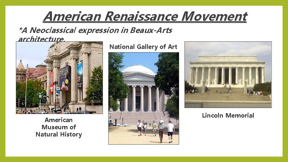 American Renaissance Movement *A Neoclassical expression in Beaux-Arts architecture. National Gallery of Art American
