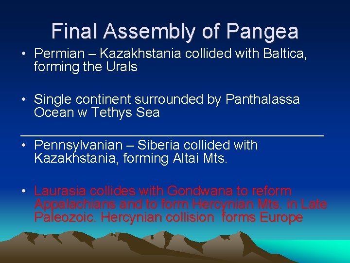Final Assembly of Pangea • Permian – Kazakhstania collided with Baltica, forming the Urals
