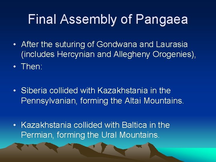 Final Assembly of Pangaea • After the suturing of Gondwana and Laurasia (includes Hercynian