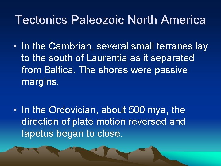 Tectonics Paleozoic North America • In the Cambrian, several small terranes lay to the