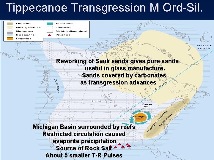 Tippecanoe Transgression M Ord-Sil. Reworking of Sauk sands gives pure sands useful in glass