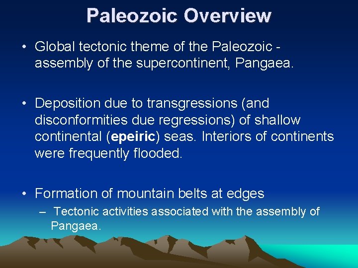 Paleozoic Overview • Global tectonic theme of the Paleozoic assembly of the supercontinent, Pangaea.