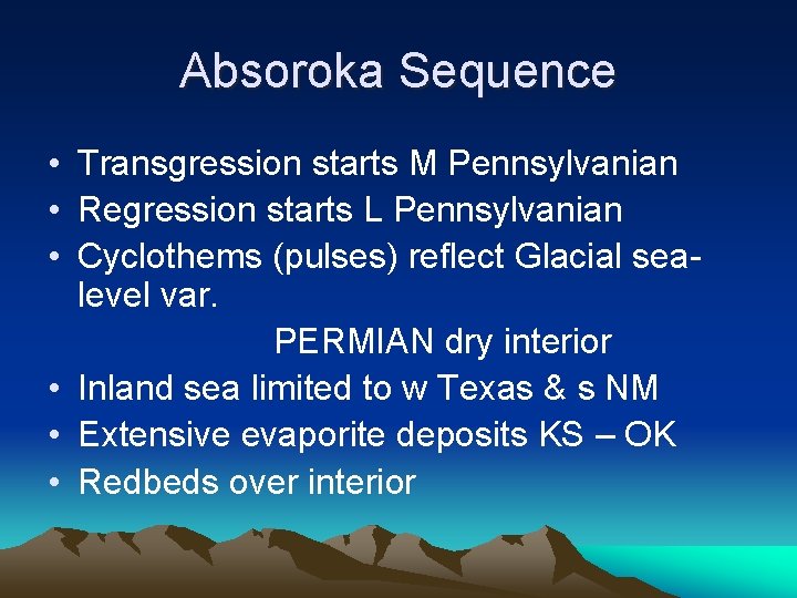 Absoroka Sequence • Transgression starts M Pennsylvanian • Regression starts L Pennsylvanian • Cyclothems