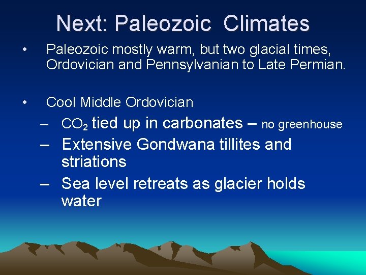 Next: Paleozoic Climates • Paleozoic mostly warm, but two glacial times, Ordovician and Pennsylvanian