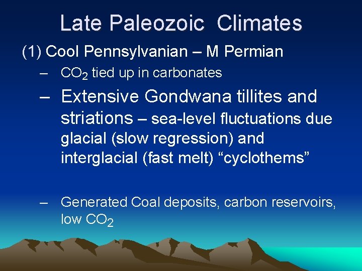 Late Paleozoic Climates (1) Cool Pennsylvanian – M Permian – CO 2 tied up