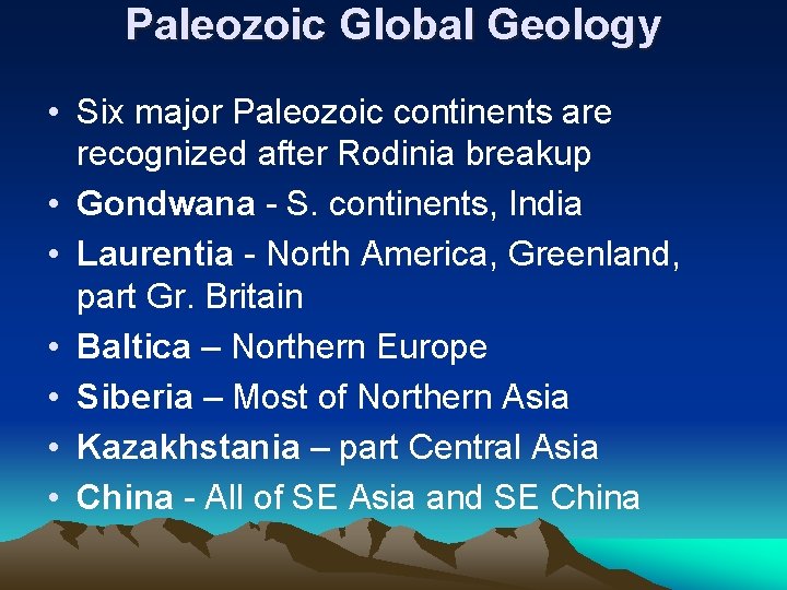 Paleozoic Global Geology • Six major Paleozoic continents are recognized after Rodinia breakup •