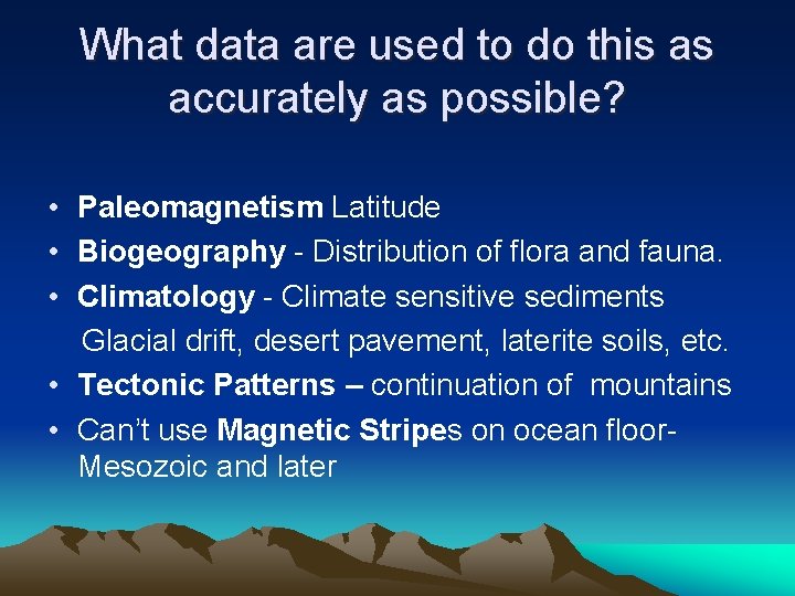 What data are used to do this as accurately as possible? • Paleomagnetism Latitude