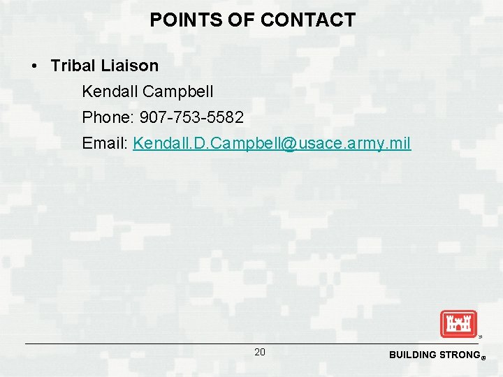 POINTS OF CONTACT • Tribal Liaison Kendall Campbell Phone: 907 -753 -5582 Email: Kendall.