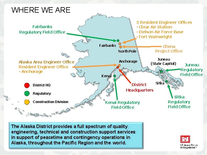 WHERE WE ARE 3 Resident Engineer Offices • Clear Air Station • Eielson Air