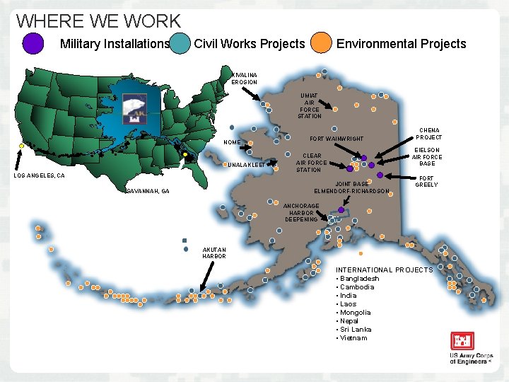 WHERE WE WORK Military Installations Civil Works Projects Environmental Projects KIVALINA EROSION UMIAT AIR