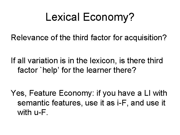 Lexical Economy? Relevance of the third factor for acquisition? If all variation is in
