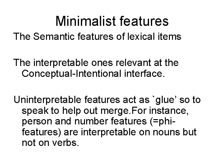 Minimalist features The Semantic features of lexical items The interpretable ones relevant at the