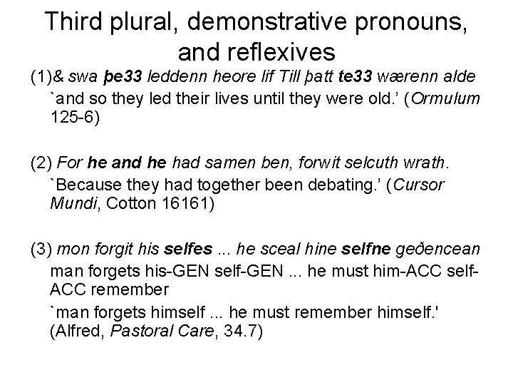 Third plural, demonstrative pronouns, and reflexives (1)& swa þe 33 leddenn heore lif Till