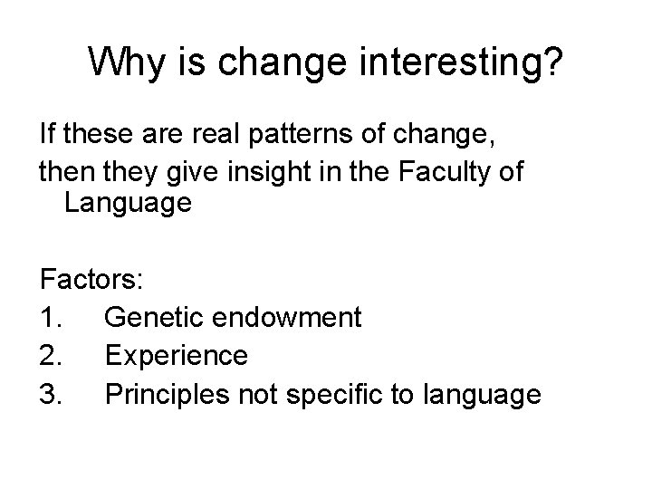 Why is change interesting? If these are real patterns of change, then they give