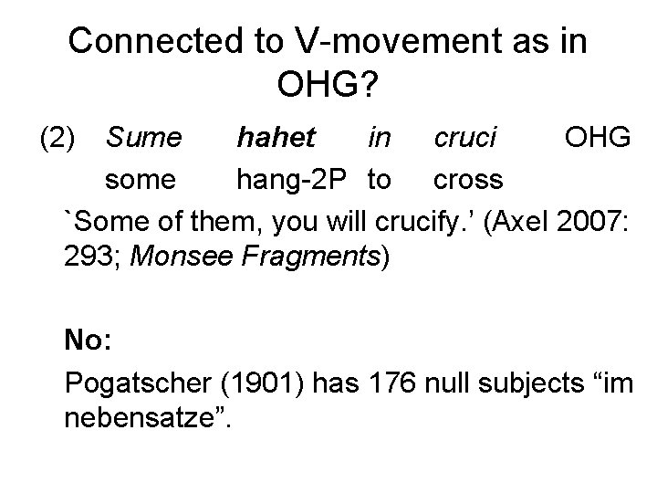 Connected to V-movement as in OHG? (2) Sume hahet in cruci OHG some hang-2