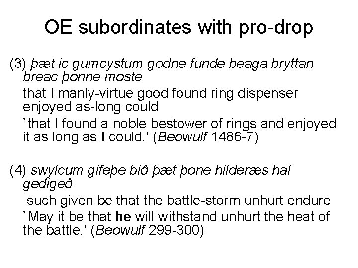 OE subordinates with pro-drop (3) þæt ic gumcystum godne funde beaga bryttan breac þonne