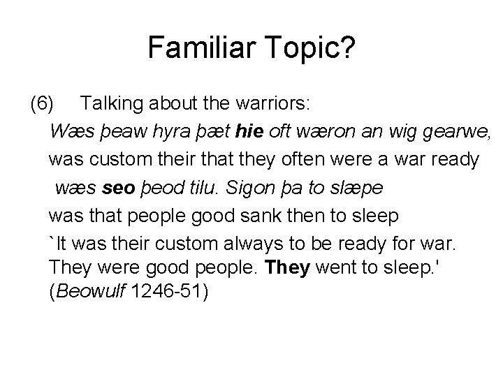 Familiar Topic? (6) Talking about the warriors: Wæs þeaw hyra þæt hie oft wæron