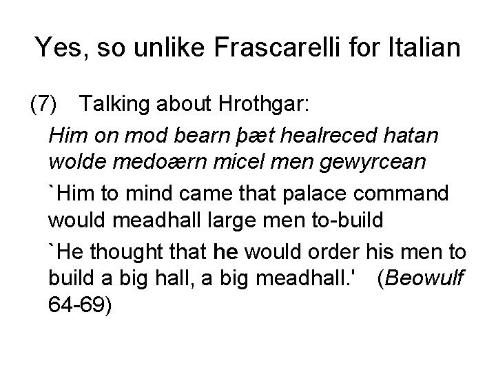 Yes, so unlike Frascarelli for Italian (7) Talking about Hrothgar: Him on mod bearn