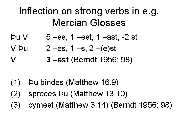 Inflection on strong verbs in e. g. Mercian Glosses Þu V V Þu V