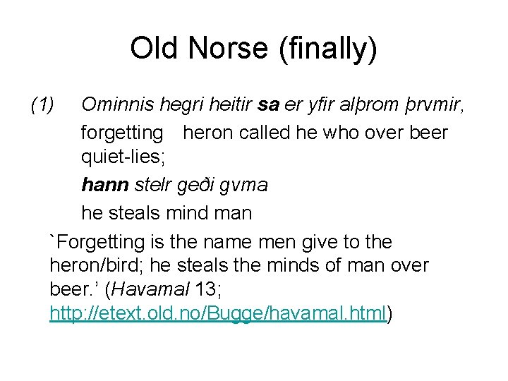 Old Norse (finally) (1) Ominnis hegri heitir sa er yfir alþrom þrvmir, forgetting heron