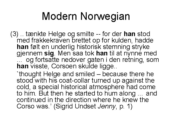 Modern Norwegian (3). . tænkte Helge og smilte -- for der han stod med