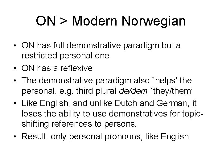 ON > Modern Norwegian • ON has full demonstrative paradigm but a restricted personal